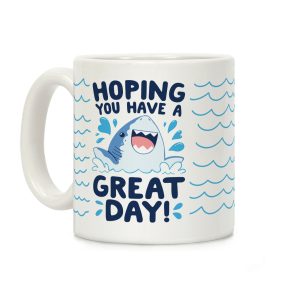 Hoping You Have A GREAT Day! Coffee Mug