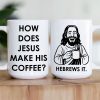 How Does Jesus Make His Coffee? Hebrews It - Personalized Mug