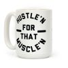 Hustle'n for That Muscle'n Coffee Mug