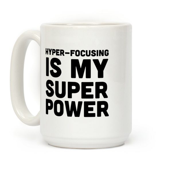 Hyper-focusing is my Superpower Coffee Mug