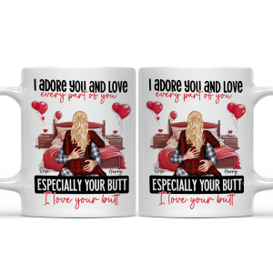 I Adore You And Love Every Par Of You I Love Your Butt - Personalized Ceramic Mug - Gift For Couple, Husband Wife - CL28 NH96