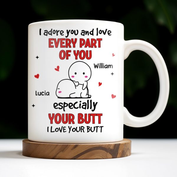 I Adore You And Love Every Part Of You Especially Your Butt - Personalized Custom Coffee Mug - CPL989_MG