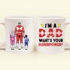 I Am A Dad What Is Your Super Power - Gift For Dad - Personalized Ceramic Mug - Cl21 NA94