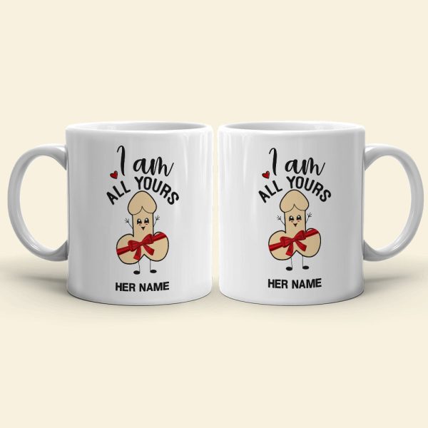 I Am All Yours Personalized Mug, Funny Couple Gift