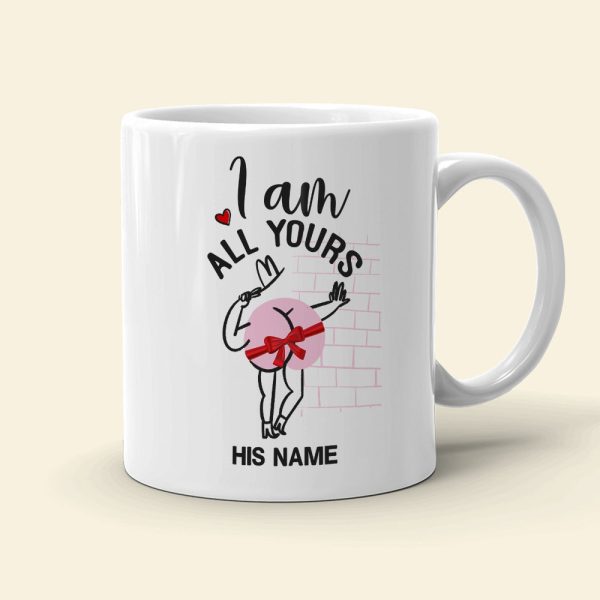 I Am All Yours Personalized Mug, Funny Couple Gift