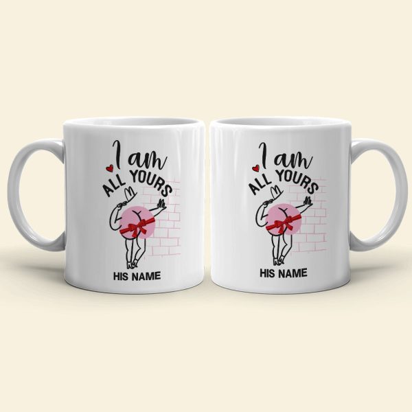 I Am All Yours Personalized Mug, Funny Couple Gift