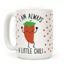 I Am Always A Little Chili Coffee Mug