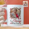 I Am Always With You Memorial Gift - Personalized Photo Mug