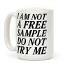 I am Not a Free Sample Coffee Mug