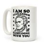 I Am So Alexander HamilDONE With You Coffee Mug