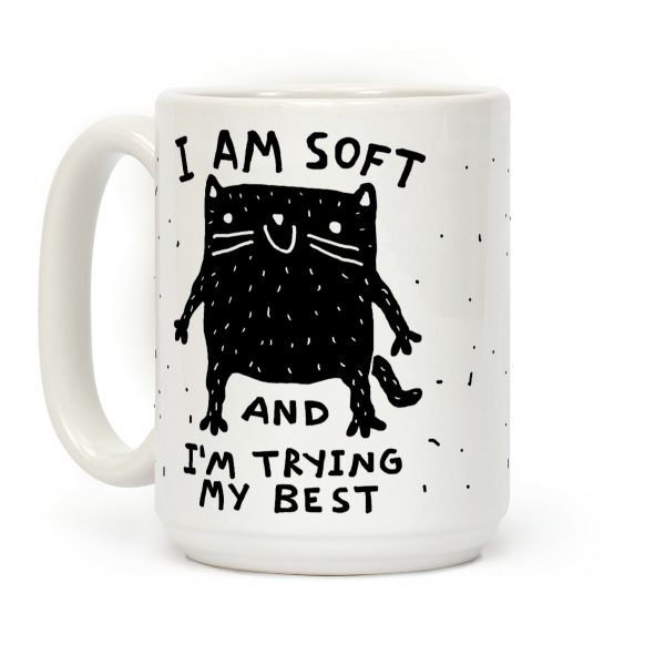 I Am Soft And I'm trying My Best Coffee Mug