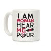 I Am Woman Hear Me Pour Coffee Mug