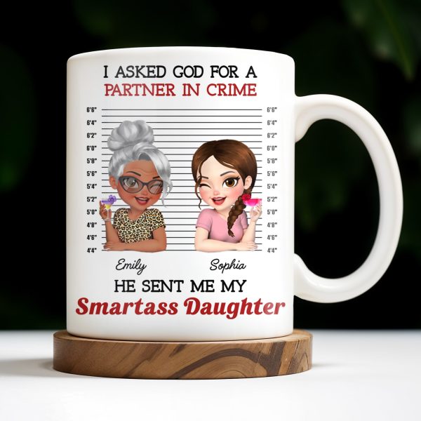 I Asked God For A Partner In Crime, He Sent Me My Daughter - Personalized Custom Coffee Mug - DAU216_MG