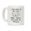 I Believe In My Cat More Than I Believe In Myself Coffee Mug