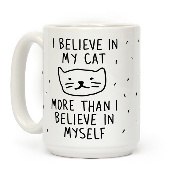 I Believe In My Cat More Than I Believe In Myself Coffee Mug