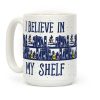 I Believe In My Shelf Coffee Mug