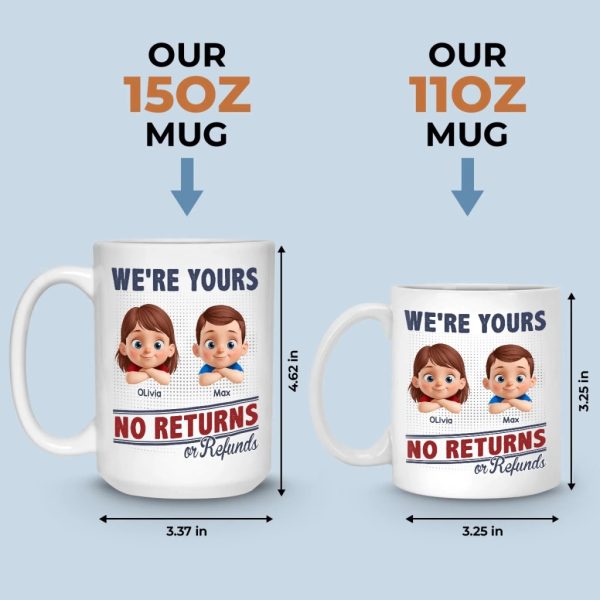 I Belong To You, No Exchanges Or No Excuses - Family Personalized Custom Mug - Father's Day, Gift For Dad, Grandpa