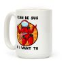 I Can Be Sus If I Want To Coffee Mug