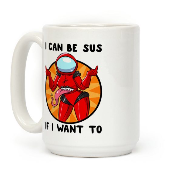 I Can Be Sus If I Want To Coffee Mug