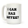 I Can Haz Coffee? Coffee Mug