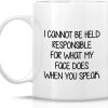 I Cannot Be Held Responsible For What My Face Does Coffee Mug Funny Sarcastic Gift for Friends Coworker