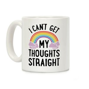 I Can't Get My Thoughts Straight Coffee Mug