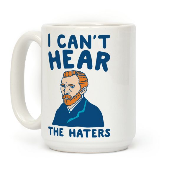 I Can't Hear The Haters Vincent Van Gogh Parody Coffee Mug