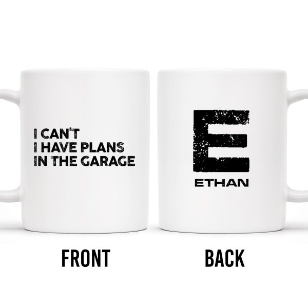 I Can't I Have Plans In The Garage Mug For Enthusiasts - Personalized Custom Coffee Mug - GRP012_MG