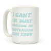 I Can't, I'm Busy Watching An Australian Kids Show Coffee Mug