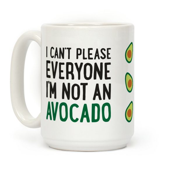 I Can't Please Everyone I'm Not An Avocado Coffee Mug