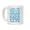 I Care About What Dog Thinks Of Me Coffee Mug