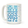 I Care About What Dog Thinks Of Me Coffee Mug