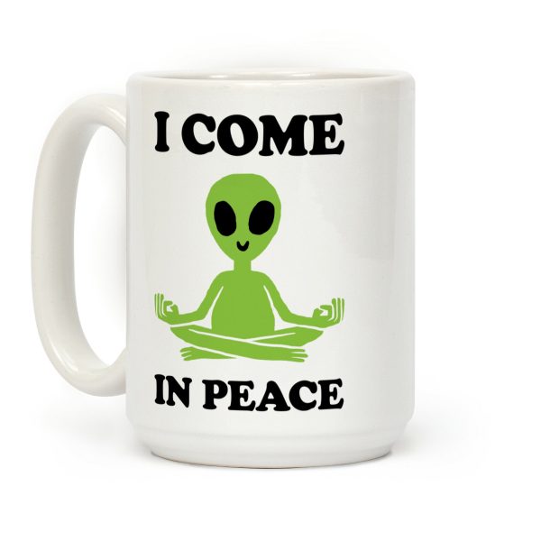 I Come In Peace Coffee Mug