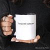 I Could Be Meaner Personalized Mug, Sarcastic Quote Minimalist Gift with Custom Name