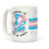 I Deserve to Take Up Space (Trans) Coffee Mug