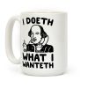 I Doeth What I Wanteth Coffee Mug