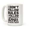 I Don't Follow Rules I Follow Dogs On Social Media Coffee Mug