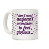 I Don't Need Anyone's Permission To Feel Glorious Coffee Mug
