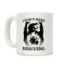 I Don't Need Rescuing Coffee Mug