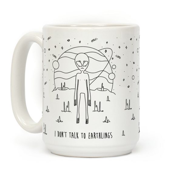 I Don't Talk To Earthlings Coffee Mug