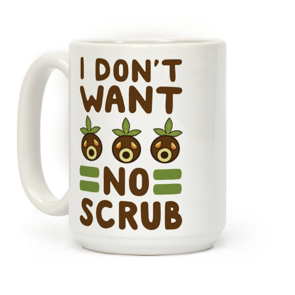 I Don't Want No Scrub Coffee Mug