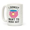 I Donut Want To Work Out Coffee Mug