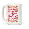 I Dream of Having as Many Rights as a Gun Coffee Mug