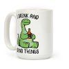 I Drink and Dino Things Coffee Mug