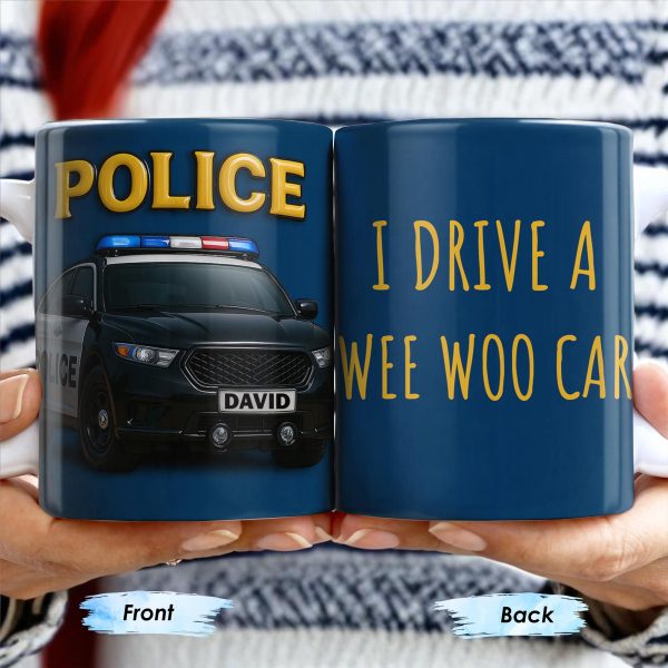 I Drive A Wee Woo Car, Police Car - Personalized Custom Coffee Mug - OFC010_MG