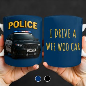 I Drive A Wee Woo Car, Police Car - Personalized Custom Coffee Mug - OFC010_MG