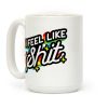 I Feel Like Shit Coffee Mug