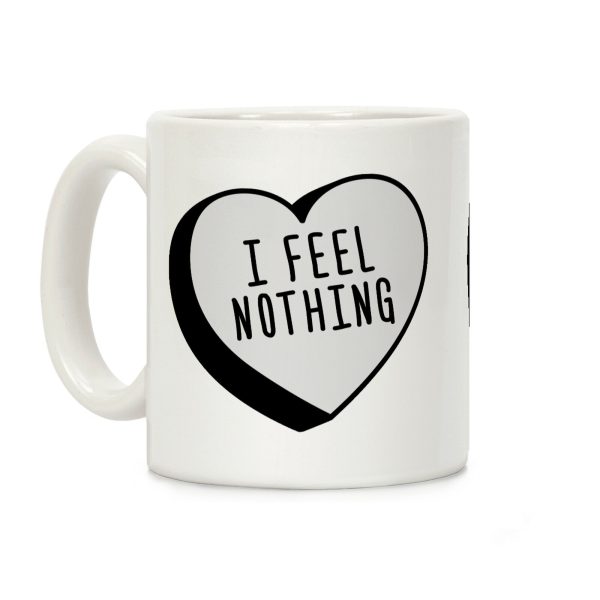 I Feel Nothing Coffee Mug