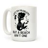 I Got 99 Problems But a Beach Ain't One Coffee Mug