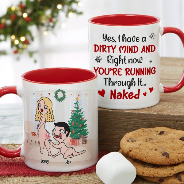 I Have A Dirty Mind And You're Running Throung It, Personalized Naughty Accent Mug, Chistmas Gift For Couple